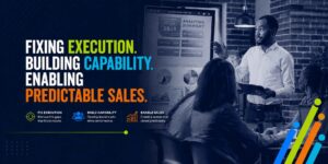 Fixing Execution. Building Capability. Enabling Predictable Sales.